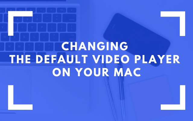 changing default program for video files on mac